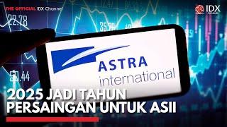 2025 Jadi Tahun Persaingan untuk ASII | IDX CHANNEL