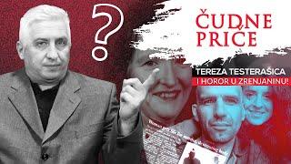 ČUDNE PRIČE 67 - TEREZA TESTERAŠICA i horor u Zrenjaninu‼