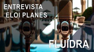 FLUIDRA - ENTREVISTA A ELOI PLANES