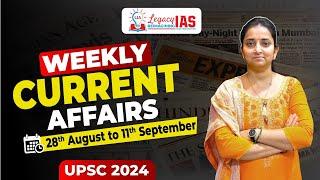 UPSC Current Affairs Weekly Recap 28th Aug to 11th Sept | Target UPSC 2024 | Legacy IAS Academy