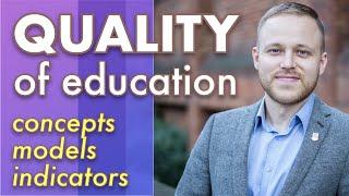 QUALITY OF EDUCATION: 7 MODELS | Concept, definitions, indicators, assurance of education quality