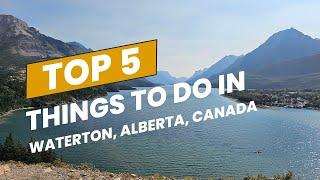 Top 5 things to do in Waterton Lakes National Park