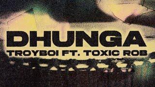 TroyBoi ft. Toxic Rob - Dhunga | Official Lyric Video