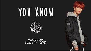 YUGYEOM (GOT7 유겸) - YOU KNOW [ENG/ROM/HAN] LYRICS