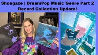 Shoegaze Music Genre Record Collection Update - Part 2 (Plus Song Clips) 