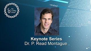 CSHL Keynote, Dr. P. Read Montague, Virginia Tech Carilion Research Institute