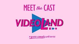 Videoland (LGBTQ+ web series) - Meet the Cast!