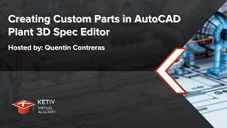 Creating Custom Parts in AutoCAD Plant 3D Spec Editor | KETIV Virtual Academy