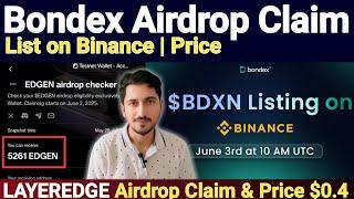 Bondex Airdrop Claim Open & List on Binance | LayerEdge Airdrop Tokenomics & Claim Start Price $0.4