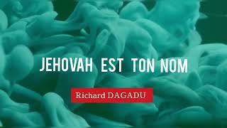 Richard Dagadu - JEHOVAH EST SON NOM