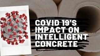 COVID19's Impact on Intelligent Concrete - Turning Obstacle into Opportunity - Vlog 643