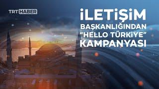 İletişim Başkanlığından "Hello Türkiye" kampanyası