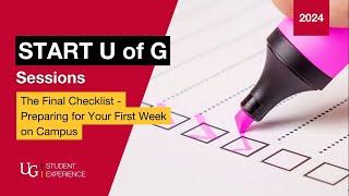 START U of G Session: The Final Checklist - Preparing for Your First Week on Campus