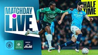 MATCHDAY LIVE! O'REILLY HEADER KEEPS CITY LEVEL AT HALF TIME! Man City 1-1 Plymouth Argyle | FA Cup