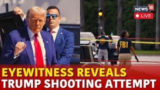 Trump Latest News | Eyewitness Reveals Trump Assassination Attempt | Trump Golf Club Shooting |N18G