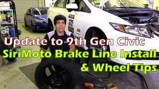 9th Gen Civic Update - Brake Line Install (SiriMoto) & Tire / Wheel Tips - 2014 Civic Si