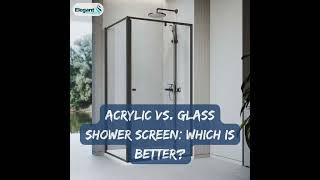 Acrylic vs. Glass Shower Screen: Which is Better?