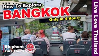 How To See The Best Of BANGKOK In Only 4 Hours | Elephant Bus Tours #livelovethailand