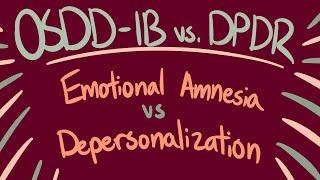 OSDD-1b Emotional Amnesia vs Depersonalization in DPDR