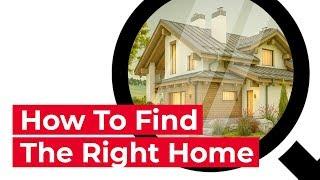 How to Choose the Right Home for You - Real Estate Tips