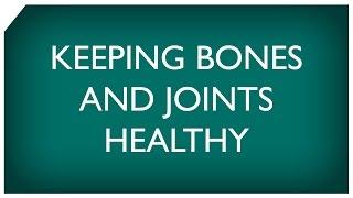 Keeping Bones and Joints Healthy