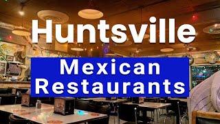 Top 10 Best Mexican Restaurants to Visit in Huntsville, Alabama | USA - English