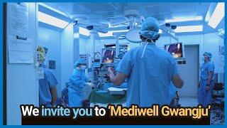 The medical tourism hub, ‘Mediwell Gwangju’｜ We invite you to ‘Gwangju’.