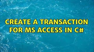 create a transaction for MS Access in c# (2 Solutions!!)