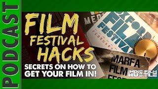 Film Festival Hacks: Secrets on How to Get Your Film Accepted to Film Festivals - IFH 046