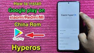 Google Play Store Install Xiaomi/Redmi HyperOs | Google Paly Services Enable All Xiaomi China Rom