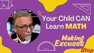 Your Child CAN Learn MATH (Stop Making Excuses)