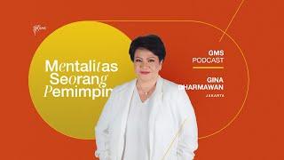 "MENTALITAS SEORANG PEMIMPIN" | Gina Dharmawan (Jakarta) | GMS Podcast Leadership