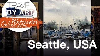 #255 Travel By Art, Ep. 111: Port of Seattle, Cloudy Day (Watercolor Landscape Demo)