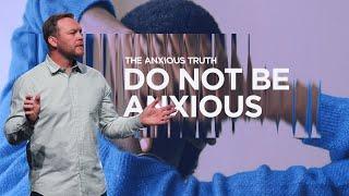 Do Not Be Anxious | Ps. Adrian Wright