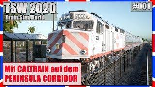 Train Sim World 2020 #001 | Mit dem CALTRAIN im PENINSULA CORRIDOR | TSW 2020 [PC|Deutsch]