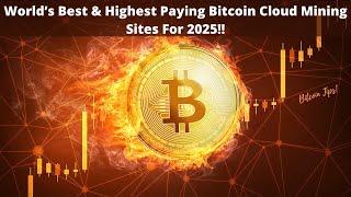 World's Best & Highest Paying Bitcoin Cloud Mining Sites For 2025!!