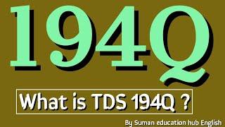 what is the TDS section 194Q ? by Suman education hub english