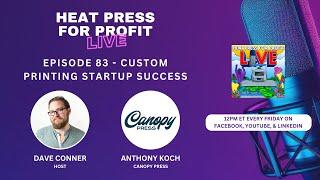 Ep. #83 - Custom Printing Startup Success