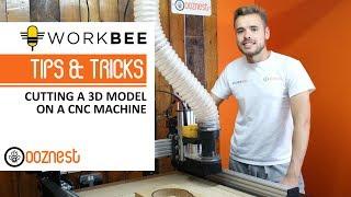 Carving A 3D Model On A CNC Machine - Tips & Tricks - WorkBee