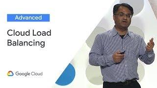 Cloud Load Balancing Deep Dive and Best Practices (Cloud Next '19)