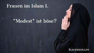 Frauen im ISLAM - "Modest" ist böse?