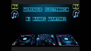 Mezclas Merengue Electronico part1 Dj Daniel Martinez