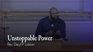 Rev. Daryl P. Lobban – "Unstoppable Power; " May 28, 2023