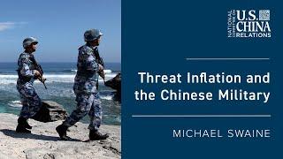 Threat Inflation and the Chinese Military | Michael Swaine