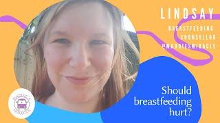 Should breastfeeding hurt? - Lindsay, Breastfeeding Counsellor