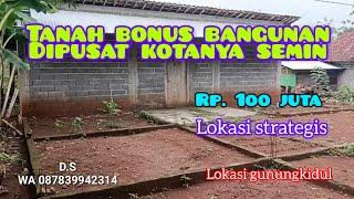 TANAH PEKARANGAN BONUS BANGUNAN DI AREA KOTANYA SEMIN HARGA 100 JUTA