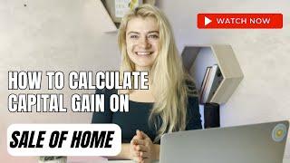 Sale of Home - How to calculate Capital Gains on Selling a House and enter it in the Tax Software