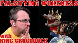 Falsifying Wokeness | with King Crocoduck