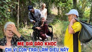 Đớn Đau - Ông Bà Cụ (Gào Khóc) Chỉ Vì Đứa Con Trai Làm Điều Nầy