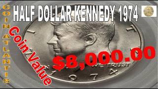 1974 Half Dollar Coin Value.OVER $8,000.00